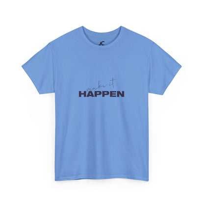 Make It Happen Unisex Casual T-Shirt
