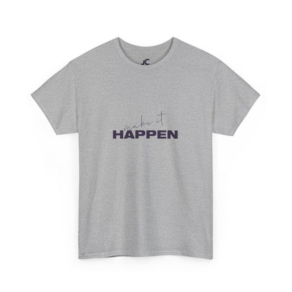 Make It Happen Unisex Casual T-Shirt