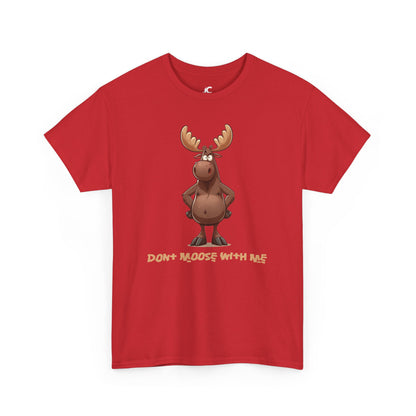 Dont moose with me Unisex Casual T-shirt
