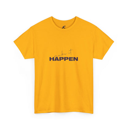 Make It Happen Unisex Casual T-Shirt