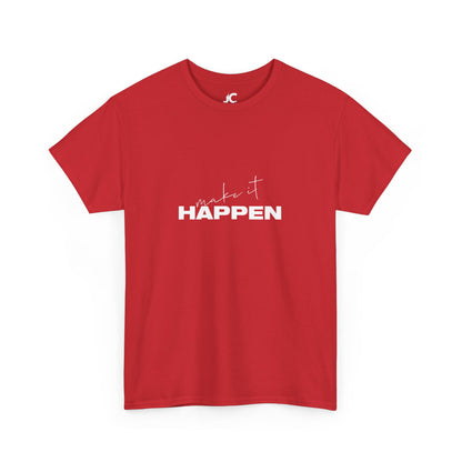 Make It Happen Unisex Casual T-Shirt
